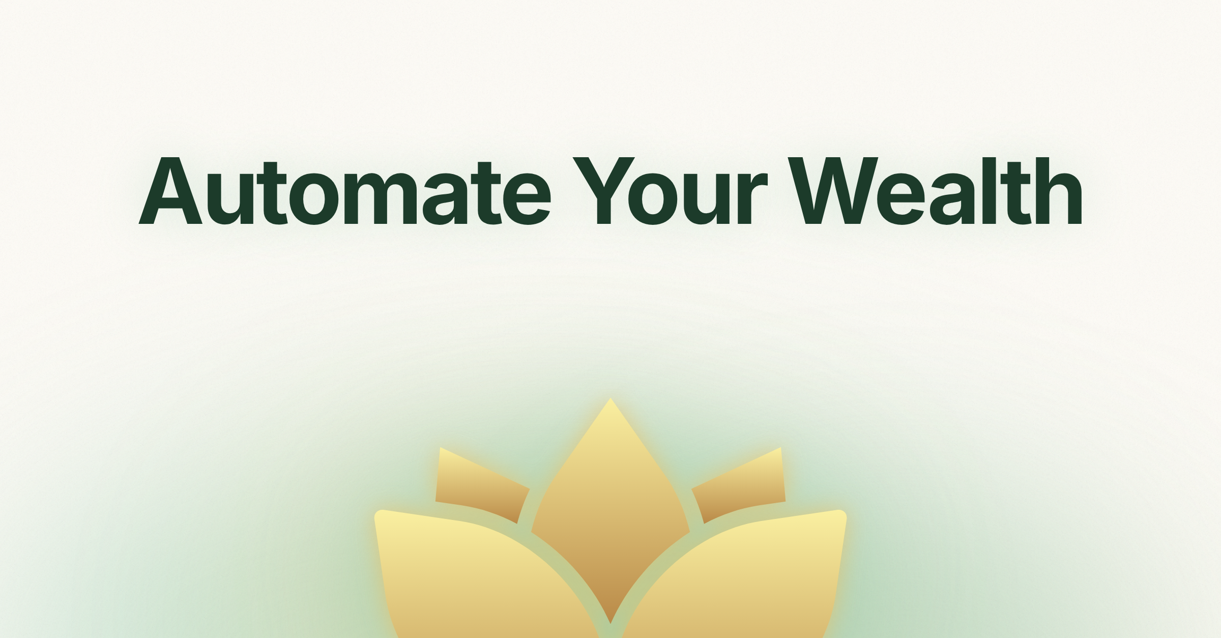 Automate Your Wealth, with the gold MoneyYogi lotus rising from a soft green glow